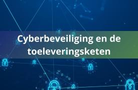 Cyberbeveiliging en de toeleveringsketen