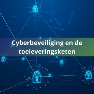 Cyberbeveiliging en de toeleveringsketen